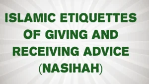 Islamic Etiquettes of Giving and Receiving Advice (Nasihah)