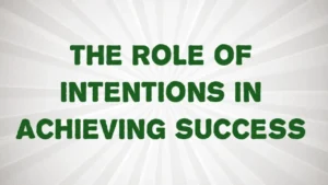 The Role of Intentions in Achieving Success